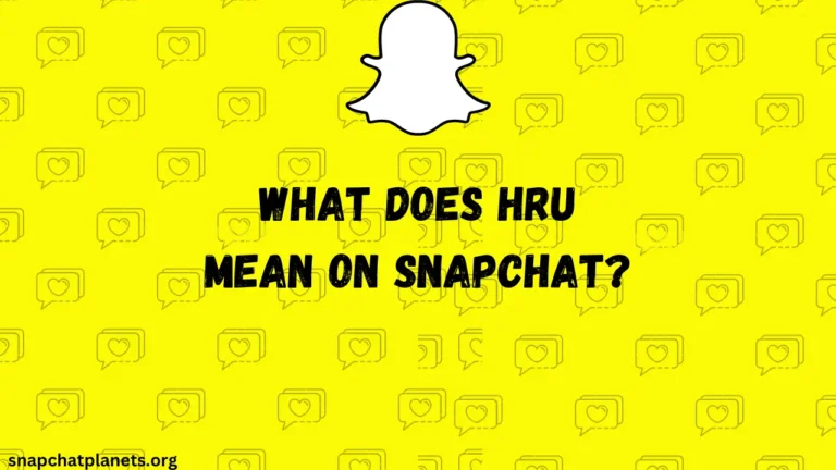 What-Does-HRU-Mean-On-Snapchat