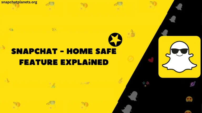 Snapchat - Home Safe Feature Explained